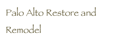 Palo Alto Restore and Remodel